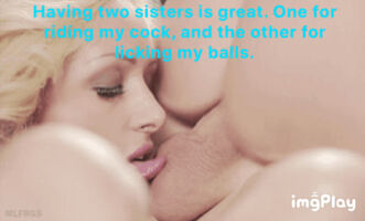 Two sisters are ideal.